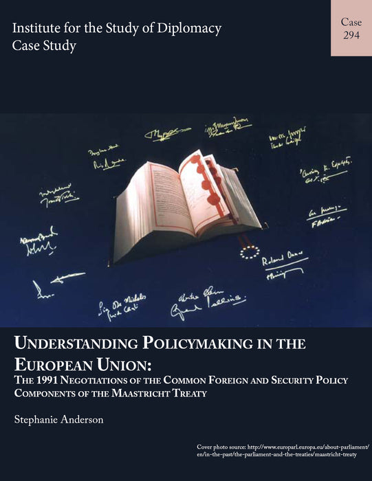 Case 294 - Understanding Policy Making in the European Union--The 1991 Negotiations of the Common Foreign and Security Policy Components of the Maastricht Treaty
