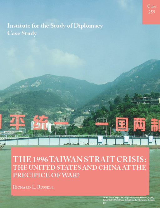 Case 259 - The 1996 Taiwan Strait Crisis: The United States and China at the Precipice of War?