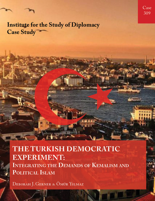 Case 309 - The Turkish Democratic Experiment: Integrating the Demands of Kemalism and Political Islam