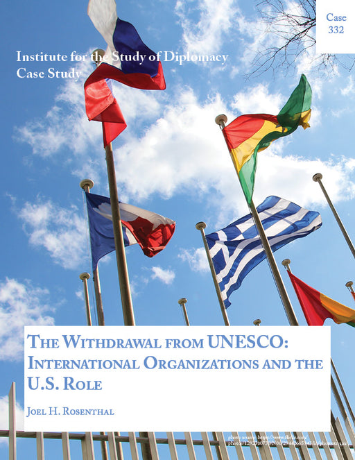 Case 332 - The Withdrawal from UNESCO: International Organizations and the U.S. Role