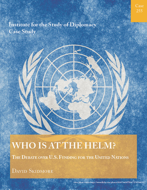 Case 255 - Who Is at the Helm? The Debate Over U.S. Funding for the United Nations