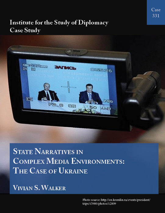 Case 331 - State Narratives in Complex Media Environments: The Case of Ukraine